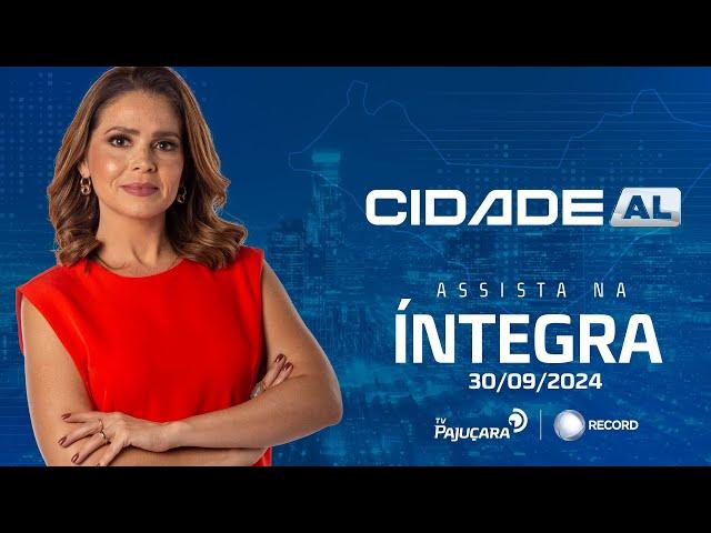 CIDADE AL 30/09/24 na íntegra | TV PAJUÇARA