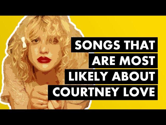 Songs That Are Most Likely About Courtney Love