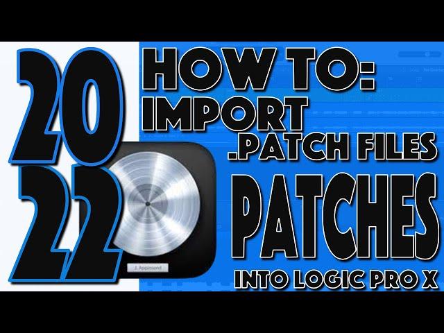 How to Import Patches (.patch files) or presets into Logic Pro X