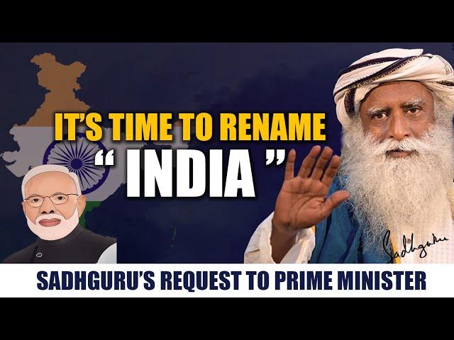 It's Time To Rename INDIA, Sadhguru's Request To Prime Minister Narendra Modi | Bharat | Sadhguru
