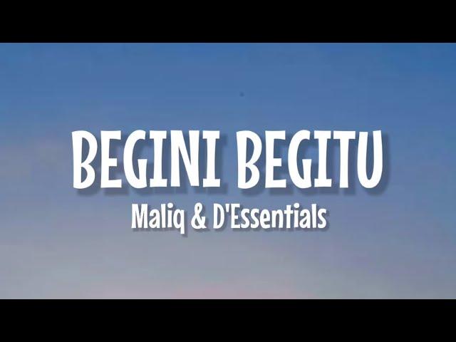 Maliq D'essentials - Begini Begitu ( Lirik Lagu )