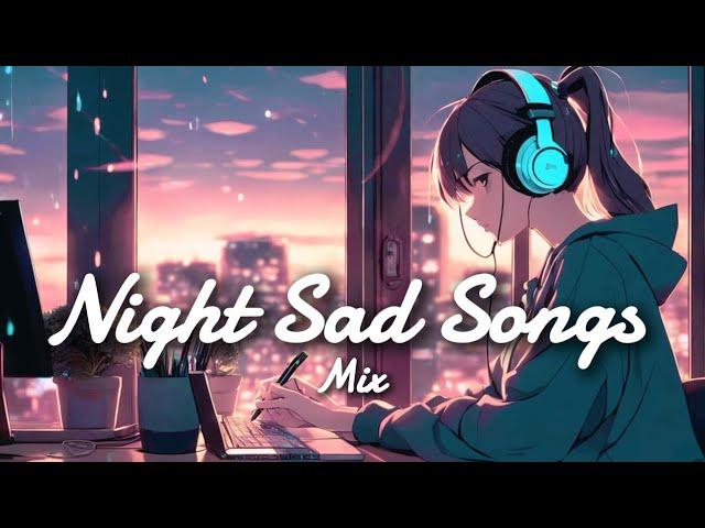 Heart broken lofi || Mood off Mashup || Sad Night lofiSong || Bollywood song || slowed Reverb Lofi