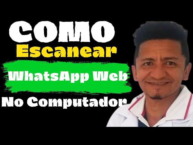 Como Escanear o Whatsapp Web no Computador?