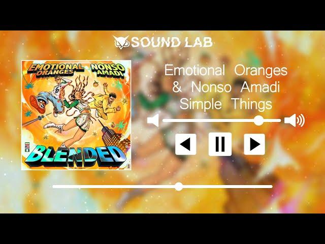 Emotional Oranges & Nonso Amadi - Simple Things