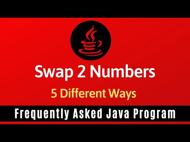 Frequently Asked Java Program 01: Swap Two Numbers | 5 Ways of swapping Numbers