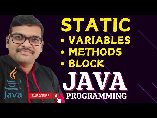 STATIC VARIABLES, STATIC METHODS & STATIC BLOCK - JAVA PROGRAMMING