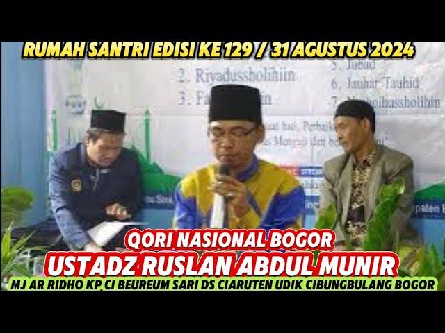 USTADZ RUSLAN ABDUL MUNIR/QORI NASIONAL BOGOR/RUMAH SANTRI KE 129/DI MJ AR RIDHO KP CI BEUREUM