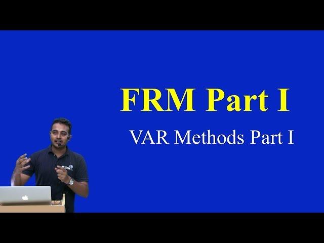 2015 - FRM : VAR Methods Part I (of 2)