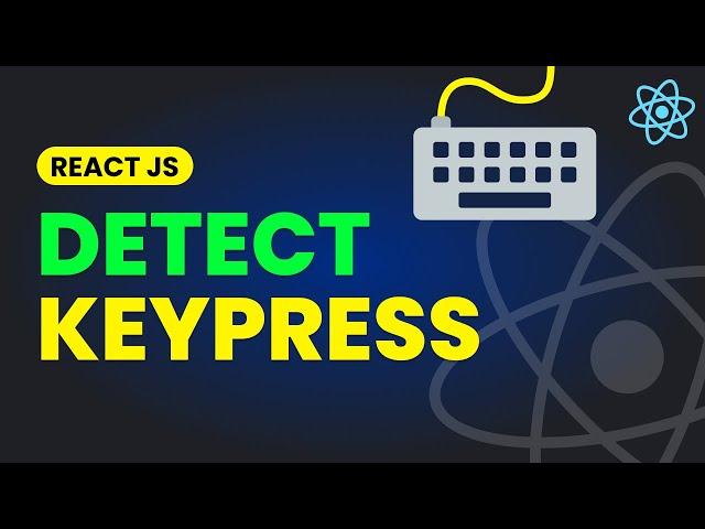 Detect KeyPress in React JS | Super Easy to Create KeyPress Based Applications