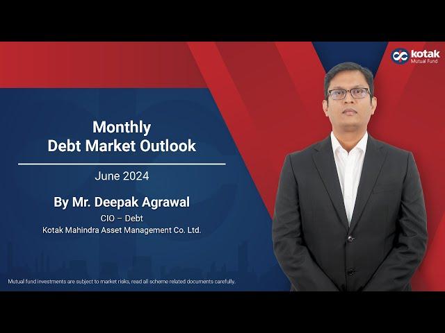 Debt Outlook for June 2024 with Mr Deepak Agrawal