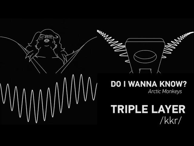 Arctic Monkeys - Do I Wanna Know(TRIPLE LAYERED)(USE HEADPHONES)