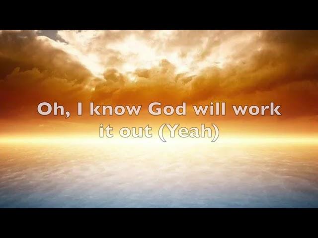 God will work it out - Maverick City Music (Lyrics Video)