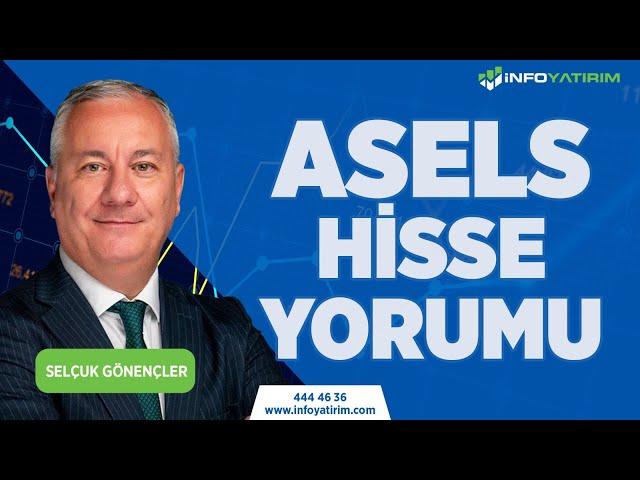 Selçuk Gönençler'den ASELS Hisse Yorumu "25 Nisan 2024" | İnfo Yatırım