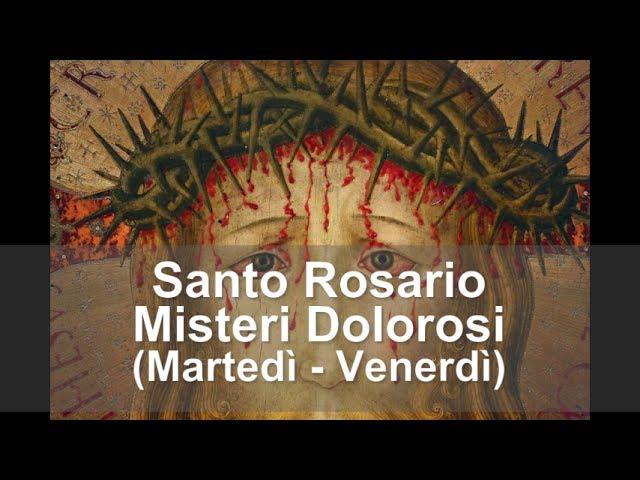 Santo Rosario con Maria - Misteri Dolorosi - Martedì e Venerdì - misteri del dolore di Gesù Cristo -