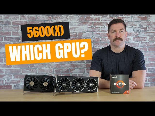 Best GPU/Graphics Cards for the Ryzen 5 5600(X)