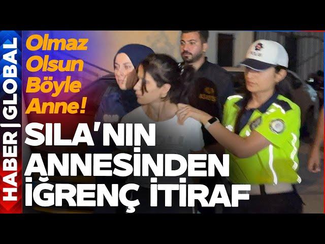 Anneden Öyle Bir İtiraf Geldi ki! Sıla'nın Annesi İnsanlığı Utandırdı!