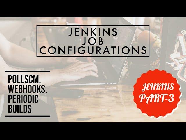 Jenkins job configurations | Poll Scm | Webhooks | Build Periodically | mymt15