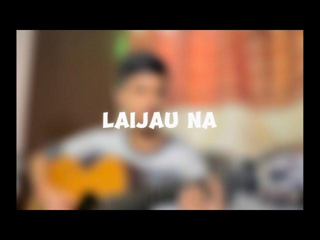 Laijau Na - Prabesh Kumar Shrestha [Cover]