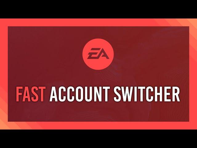 The FASTEST EA Desktop Account Switcher | Free | Open-Source | 2024