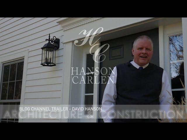 Blog Channel Trailer- Hanson Carlen Architecture & Construction