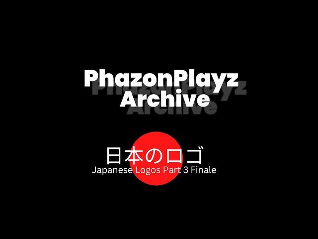 Japanese Logos Part 3 Finale | PhazonPlayz Archive