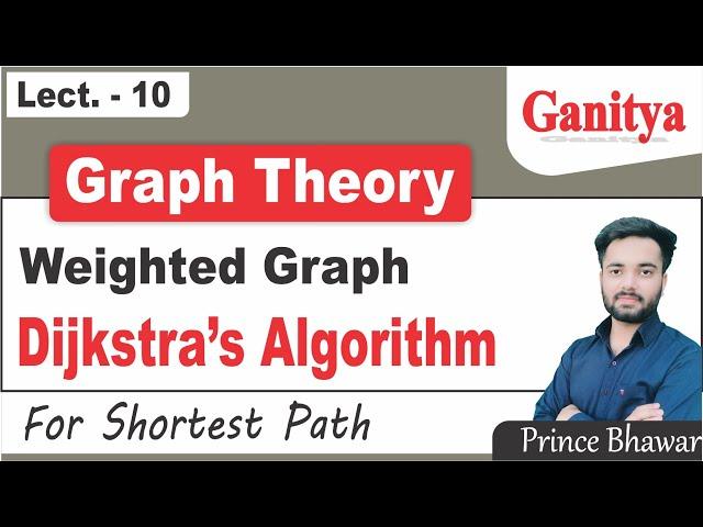 Weighted Graph | Dijkstra's Algorithm for Shortest Path | Graph Theory | Ganitya