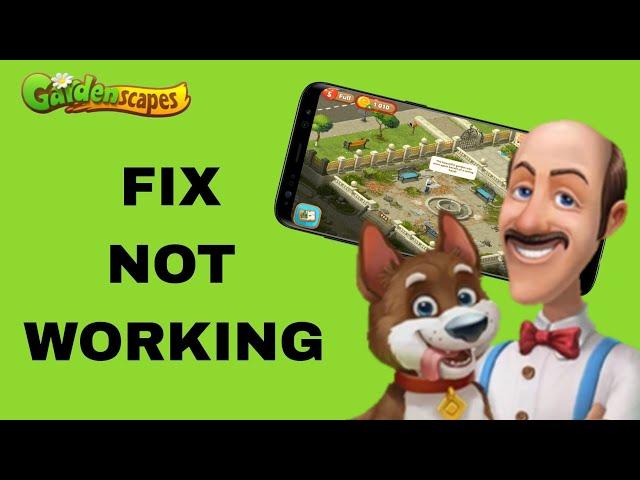 How To Fix And Solve Not Working On Gardenscapes App | Final Solution