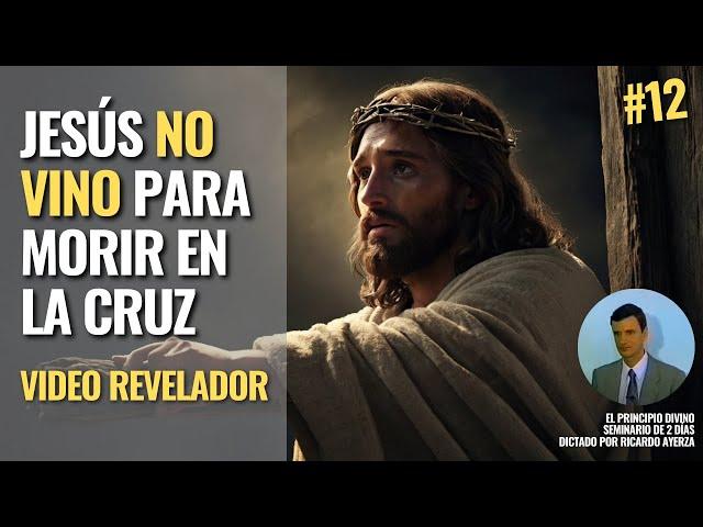 4.2.  Jesús NO VINO para MORIR en la CRUZ ️ VIDEO REVELADOR  (Ricardo Ayerza)