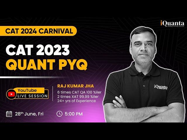 CAT 2023 Quant PYQ | CAT 2024 Carnival | iQuanta