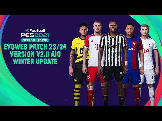 PES 2021 - EvoWeb Patch 2023/2024 - Version 2.0 with Winter Transfers