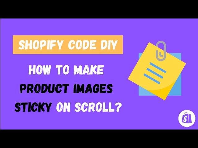 Shopify Code Editing: How to Make Product Images Sticky When Scrolling for Debut Theme?