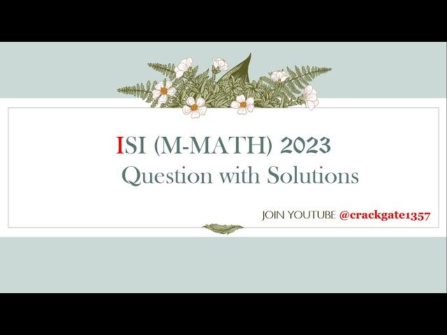 ISI (M-MATH) 2023 SOLUTIONS #8