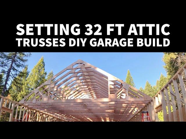 Setting 32' Attic trusses by myself! Garage build diy EP 19