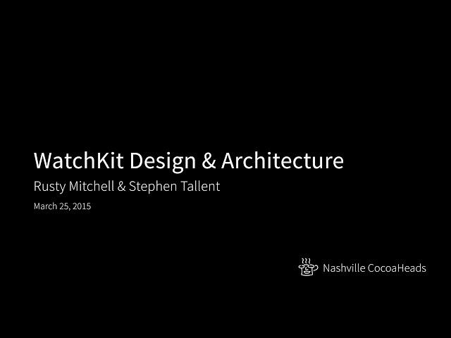 WatchKit Design & Architecture by Rusty Mitchell & Stephen Tallent