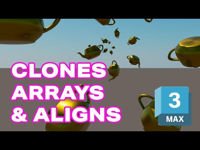 An easy Intro to 3ds max: Clones, Arrays and Align