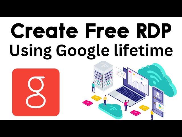 Get free RDP/VPS lifetime using Google with High 1 GBPS Internet Speed 2024 lifetime