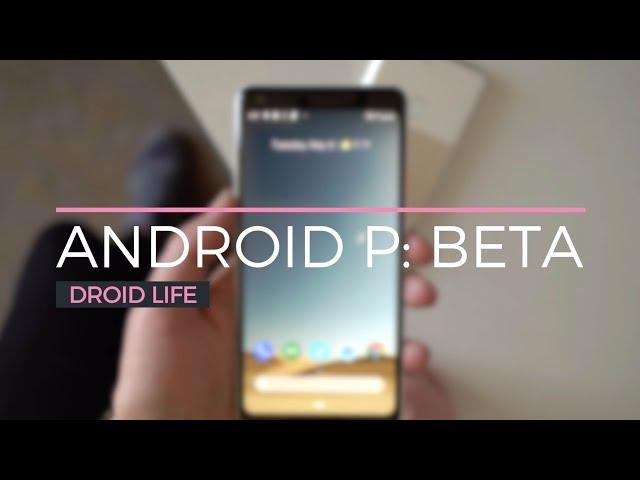 Android P Beta First Look and Tour!