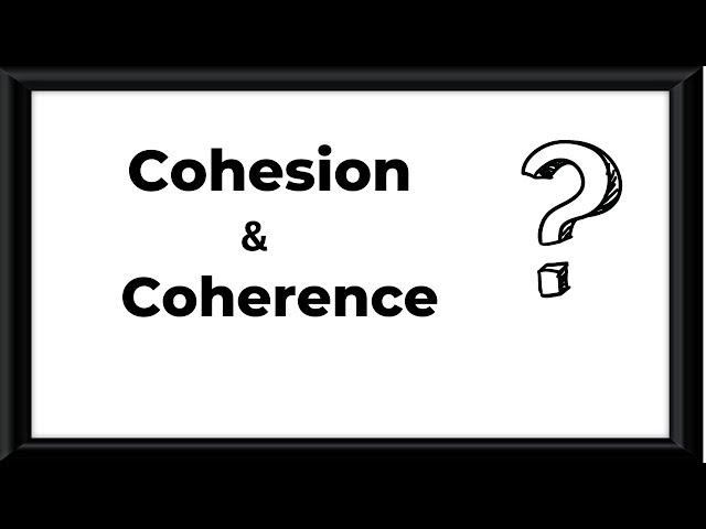 Cohesion and Coherence