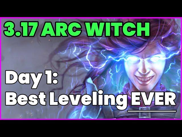 Arc Witch Diary #1: Best Leveling EVER | Path of Exile 3.17