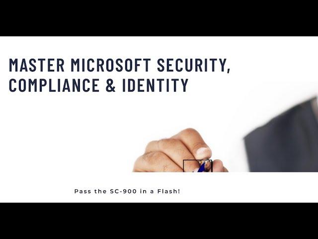 SC-900 Training and Certification: Your Complete Guide to Security, Compliance & Identity