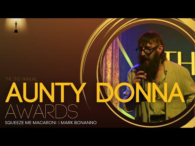 Mark Bonanno - Squeeze Me Macaroni | The Aunty Donna Awards