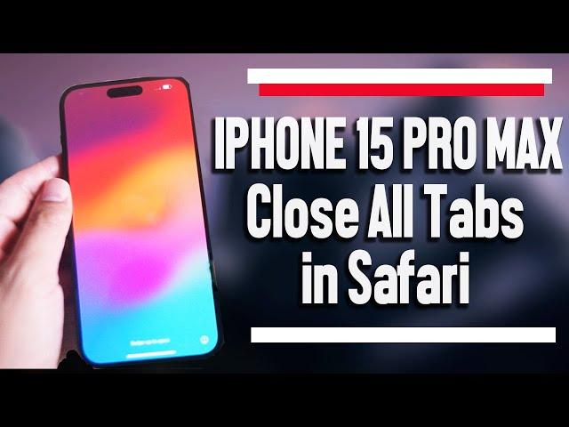 iPhone 15 Pro Max How to Close All Tabs in Safari iPhone 15 Plus Pro Max