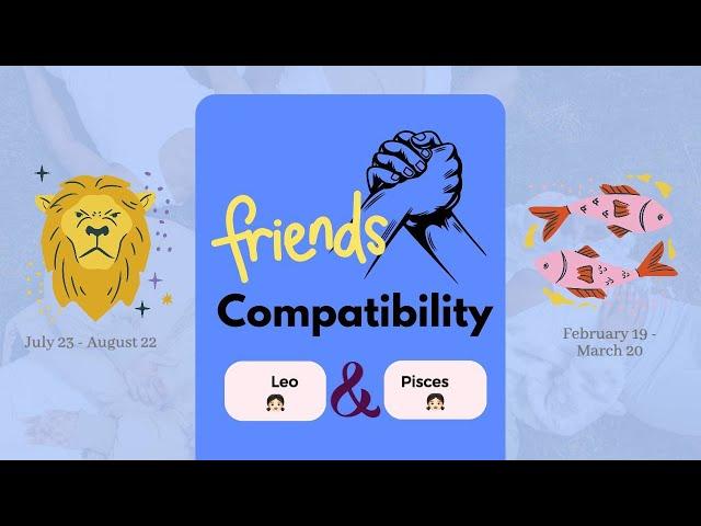 Leo girl & Pisces girl | FRIENDSHIP COMPATIBILITY