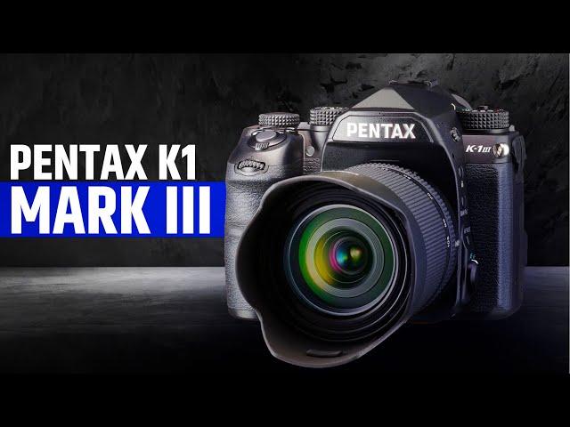 Pentax K1 Mark III - Pentax's Full Frame journey!