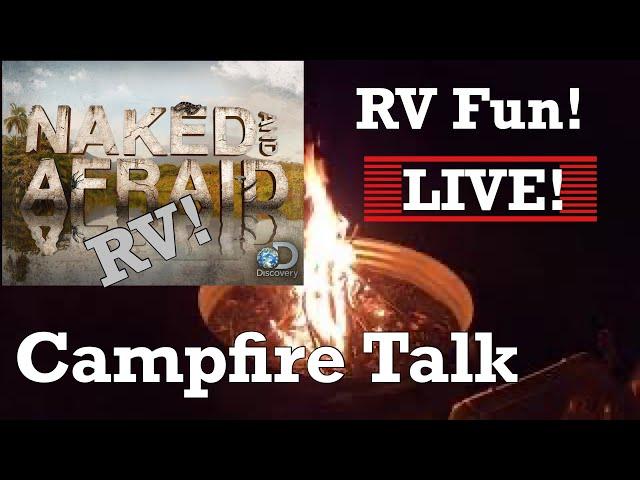 Naked and Afraid, RV, RV Life, RV Campfire Talk, RV Fun!