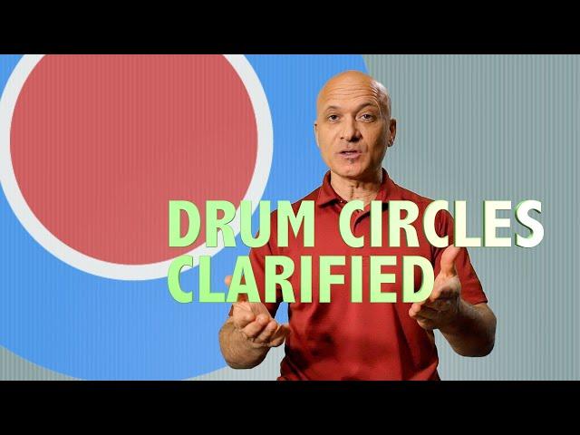 Drum Circles Clarified