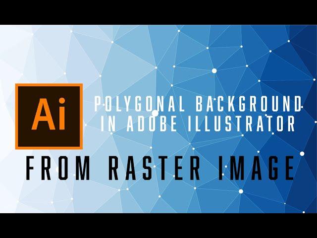 How to create a Polygonal Background in Adobe Illustrator from raster image