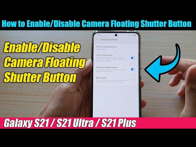 Galaxy S21/Ultra/Plus: How to Enable/Disable Camera Floating Shutter Button