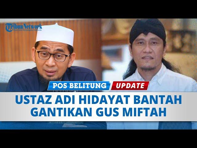  Ustaz Adi Hidayat Bantah Gantikan Miftah Maulana Sebagai Utusan Khusus Presiden