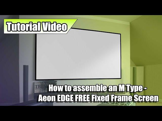 How to assemble an M Type - Aeon EDGE FREE® Fixed Frame Screen